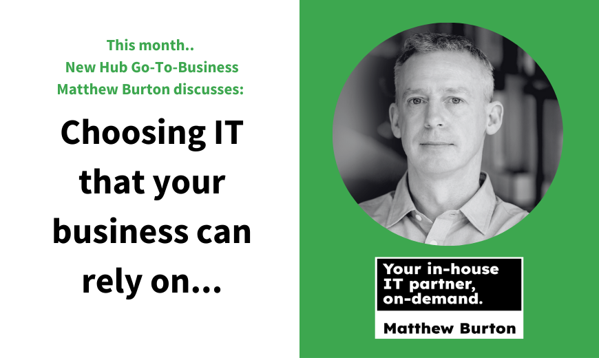 Matthew Burton - Choosing IT that your business can rely on..