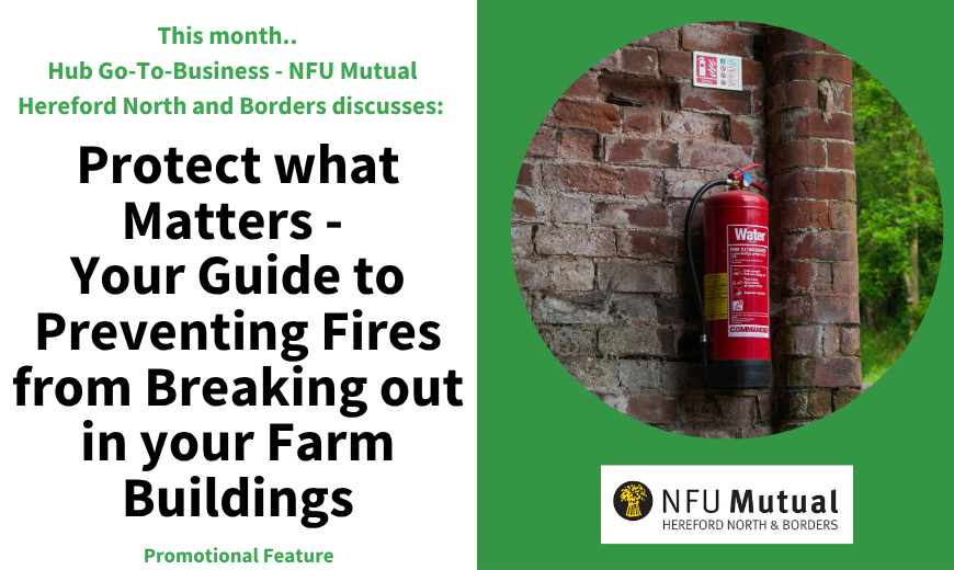 NFU Mutual - Hereford North & Borders: Protect what matters - Your guide to preventing fires